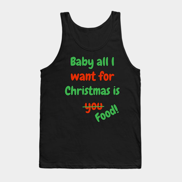 Baby all l want for Christmas is Food! Tank Top by EpicKun_